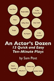 bokomslag An Actor's Dozen: 13 Quick and Easy Ten-Minute Plays