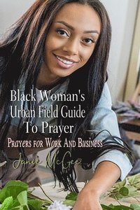 bokomslag Black Woman's Urban Field Guide to Prayer