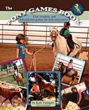 bokomslag The Pony Games Book: Fun, creative, and educational games for kids and ponies