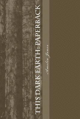 Amelia Jones - This Dark Earth: Paperback, Häftad