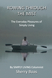 bokomslag Rowing Through The Mist: The Everyday Pleasures of Simply Living