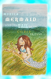 Monica Mermaid and the Tail of the Gilded Trident 1