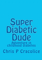 bokomslag Super Diabetic Dude: Adventure in childhood diabetes
