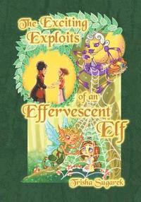 bokomslag The Exciting Exploits of an Effervescent Elf: The Fabled Forest Series
