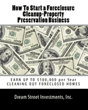 bokomslag How To Start a Foreclosure Cleanup-Property Preservation Business: EARN UP TO $100,000 per Year CLEANING OUT FORECLOSED HOMES