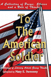 bokomslag To The American Soldier: A Collection of Poems, Stories, and Note of Thanks