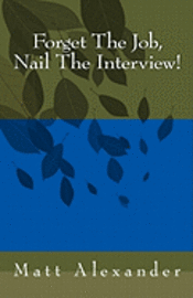 Forget The Job, Nail The Interview! 1