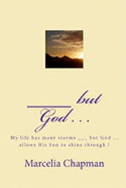 bokomslag ___ but God . . .: My life has many storms ___ but God ... allows His Son to shine through !