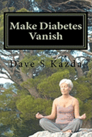 bokomslag Make Diabetes Vanish: There Is A Way Out Of Type ll Diabetes