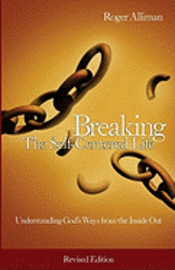 bokomslag Breaking the Self-Centered Life - Revised Edition: Understanding God's Ways from the Inside Out