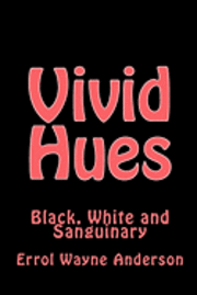 bokomslag Vivid Hues: Black White and Sanguinary