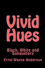 Vivid Hues: Black White and Sanguinary 1