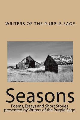 Seasons: Poems, Essays and Short Stories presented by Writers of the Purple Sage 1