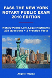 bokomslag Pass The New York Notary Public Exam 2010 Edition: Notary Public Law, Legal Highlights, 225 Questions + 2 Practice Tests