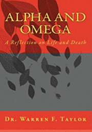 Alpha and Omega: A Reflection on Life and Death 1