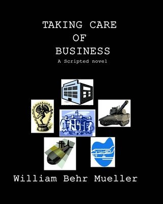 Taking Care of Business: A Scripted Novel 1