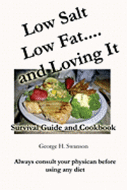 bokomslag Low Salt Low Fat and Loving It: Survival Guide and Cookbook