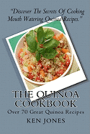 bokomslag The Quinoa Cookbook: Over 70 Great Quinoa Recipes