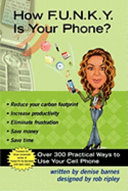 bokomslag How F.U.N.K.Y. is your Phone?: Over 300 Practical Ways To Use Your Cell Phone