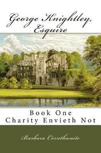 bokomslag George Knightley, Esquire: Charity Envieth Not