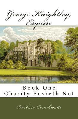 George Knightley, Esquire: Charity Envieth Not 1