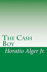Jr. Alger, Horatio - The Cash Boy, Häftad. Tillgänglighet: Lägg i varukorg