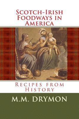 bokomslag Scotch Irish Foodways in America: Recipes from History