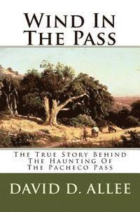 bokomslag Wind In The Pass: The True Story Behind The Haunting Of The Pacheco Pass