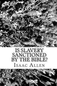 bokomslag Is Slavery Sanctioned By The Bible?