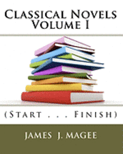 James J. Magee - Classical Novels Vol. I: (Start . . . Finish), Häftad