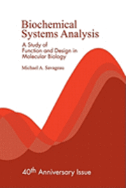 Biochemical Systems Analysis: A Study of Function and Design in Molecular Biology 1