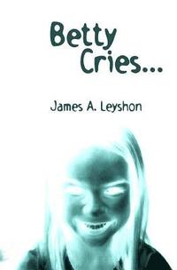 bokomslag Betty Cries...: A Jake St. Johns Novel