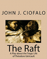 bokomslag The Raft: A Play about the Tragic Life of Théodore Géricault