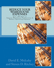 Reduce Your Warehouse Expenses: Over 700 Ideas to Improve your Direct to Consumer, Catalog, or Wholesale Warehouse Productivity & Reduce you Operation 1
