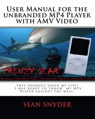 User Manual for the Unbranded MP4 Player with AMV Video: This product saved my life. I was ready to throw my MP4 Player against the wall. A+++ 1