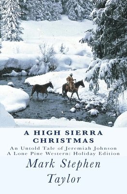 A High Sierra Christmas: An untold tale of Jeremiah Johnson 1