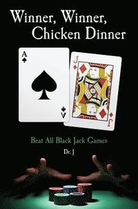 bokomslag Winner, Winner, Chicken Dinner: Beat All Black Jack Games