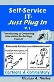 Thomas A. Tinsley - Self-Service IT: Just Plug In v.1: Cartoons & Commentary, Häftad