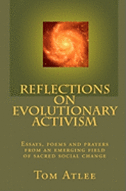 bokomslag Reflections on Evolutionary Activism: Essays, poems and prayers from an emerging field of sacred social change