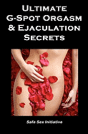 bokomslag Ultimate G-Spot Orgasm & Ejaculation Secrets: Give her Mind-blowing Pleasure