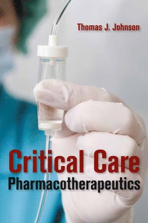 Thomas J Johnson, Thomas J. Johnson - Critical Care Pharmacotherapeutics, Häftad