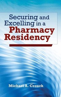 bokomslag Securing and Excelling in a Pharmacy Residency