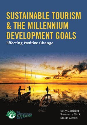 Kelly Bricker, Rosemary Black, Stuart Cottrell - Sustainable Tourism & the Millennium Development Goals, Häftad