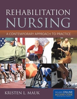 bokomslag Rehabilitation Nursing: A Contemporary Approach to Practice: A Contemporary Approach to Practice