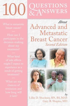 Lillie D. Shockney, Gary R. Shapiro, LILLIE SHOCKNEY, GARY R SHAPIRO - 100 Questions & Answers About Advanced & Metastatic Breast Cancer, Häftad
