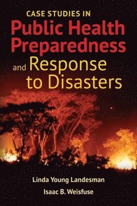 bokomslag Case Studies in Public Health Preparedness and Response to Disasters