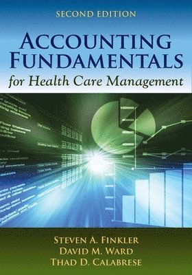 Accounting Fundamentals For Health Care Management 1