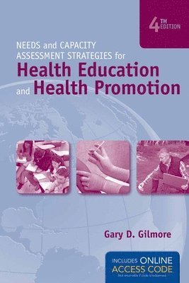Gary D. Gilmore - Needs And Capacity Assessment Strategies For Health Education And Health Promotion, Inbunden