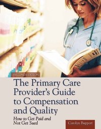 bokomslag The Primary Care Provider's Guide to Compensation and Quality