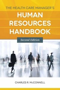 bokomslag The Health Care Manager's Human Resources Handbook